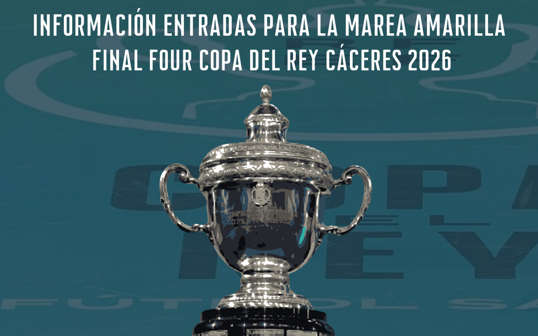 Información para las entradas de la Marea Amarilla en la Final Four Copa del Rey Cáceres 2026